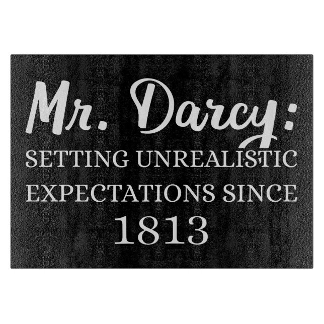 Mr. Darcy: Unrealistic Expectations Since 1813 II Cutting Board (Front)