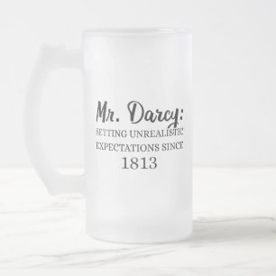Mr. Darcy: Unrealistic Expectations Since 1813 II Frosted Glass Beer Mug