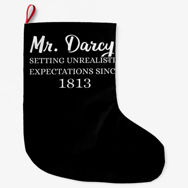 Mr. Darcy: Unrealistic Expectations Since 1813 II Large Christmas Stocking (Front)