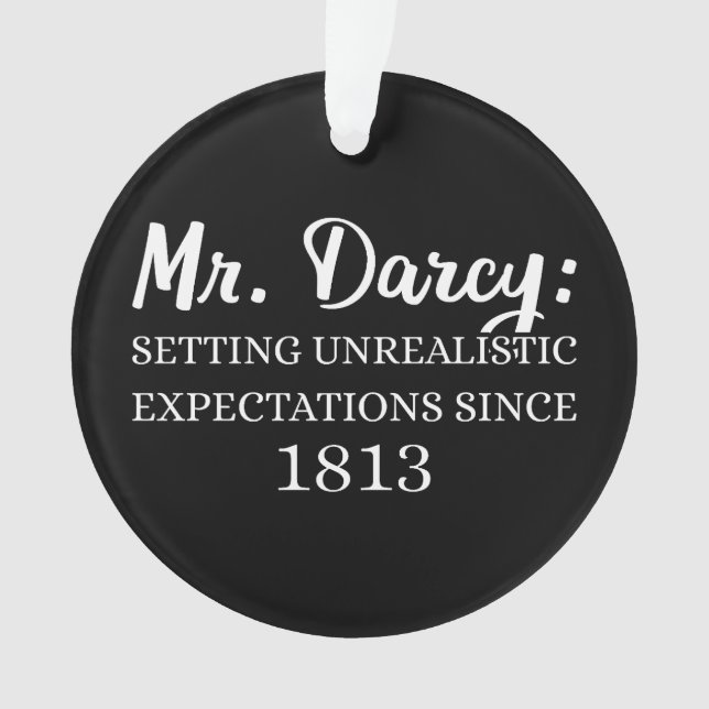 Mr. Darcy: Unrealistic Expectations Since 1813 II Ornament (Front)