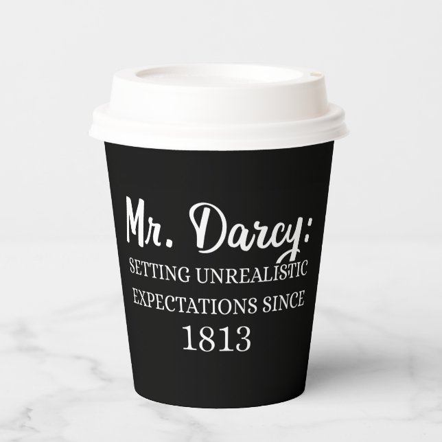 Mr. Darcy: Unrealistic Expectations Since 1813 II Paper Cups (Front)
