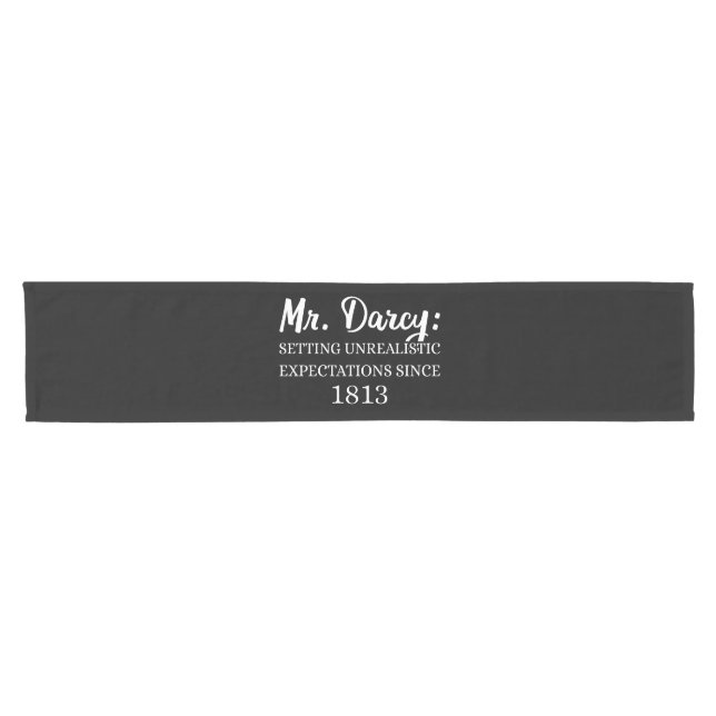 Mr. Darcy: Unrealistic Expectations Since 1813 II Short Table Runner (Horizontal)
