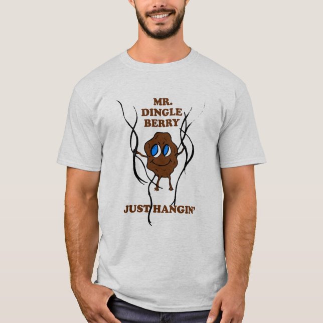 Mr. Dingleberry Just Hanin' T-Shirt (Front)