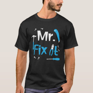 Mr Fix It Carpenter Handyman Plumber Welder father T-Shirt