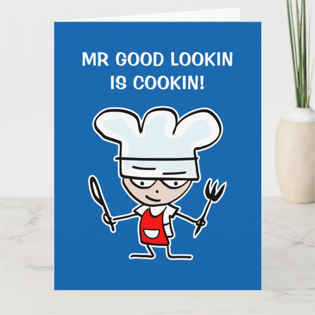 Mr good looking is cooking Birthday card for chef (Front)