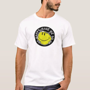 mr happy made me... T-Shirt