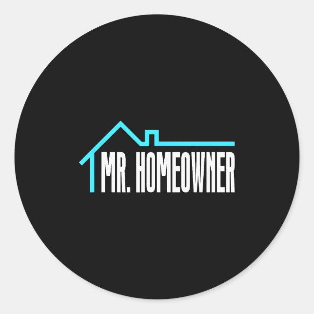 Mr. Homeowner First Time Homeowner Housewarming  Classic Round Sticker (Front)