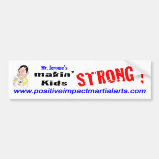 Mr. Jerome's makin' Kids Strong! Bumper Sticker