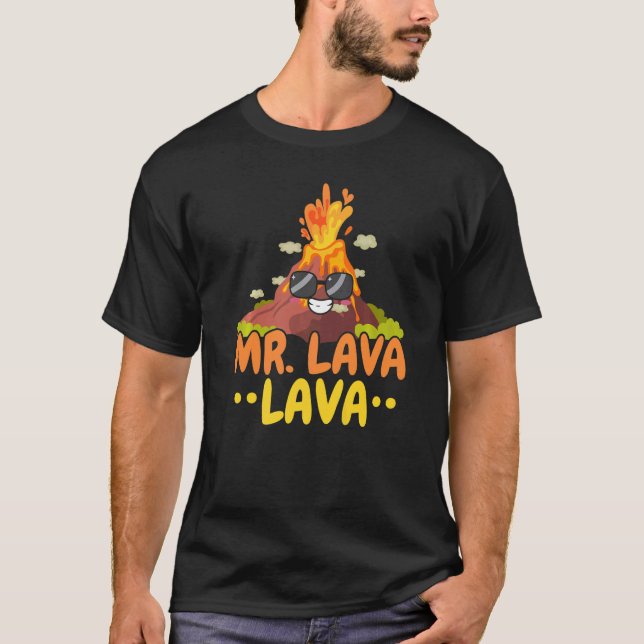 Mr Lava Lava Geology Volocanology Volcano  Lava T-Shirt (Front)