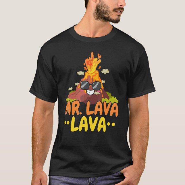Mr  Lava Lava Geology Volocanology Volcano   Lava T-Shirt (Front)