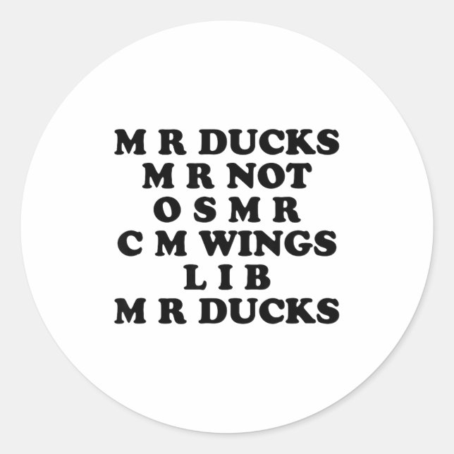 Mr M R Ducks T, Funny Duck Lover, Waterfowl Quote  Classic Round Sticker (Front)