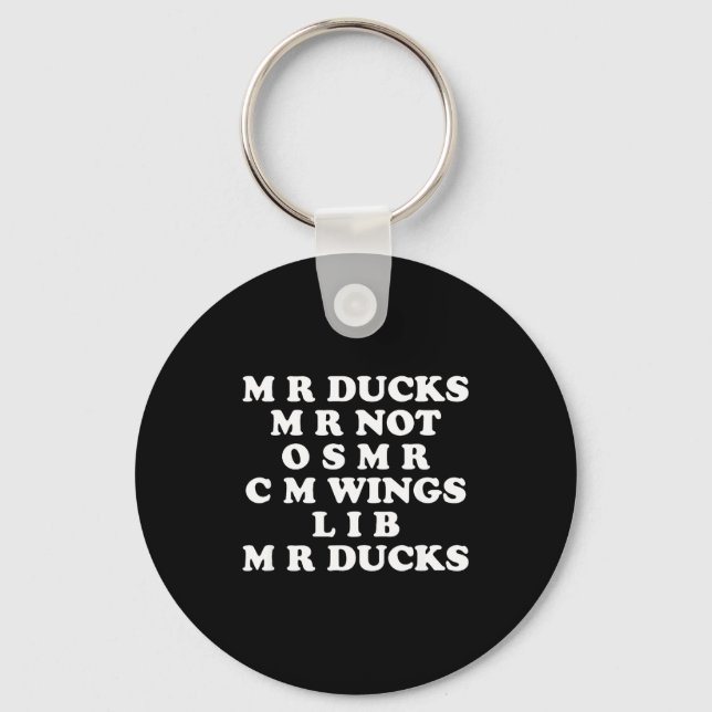 Mr M R Ducks T, Funny Duck Lover, Waterfowl Quote  Key Ring (Front)