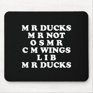 Mr M R Ducks T, Funny Duck Lover, Waterfowl Quote Mouse Mat
