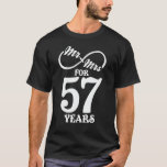 Mr. & Mrs. For 57 Years 57th Wedding Anniversary T-Shirt<br><div class="desc">Great this Wedding Anniversary Matching outfit for married couples,  Men,  Women,  couples,  wife,  husband,  mum and dad as a Valentine Gift or birthday and christmas Gift,  mother's and father's day Gift.</div>