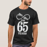 Mr. & Mrs. For 65 Years 65th Wedding Anniversary T-Shirt<br><div class="desc">Great this Wedding Anniversary Matching outfit for married couples,  Men,  Women,  couples,  wife,  husband,  mom and dad as a Valentine Gift or birthday and christmas Gift,  mother's and father's day Gift.</div>