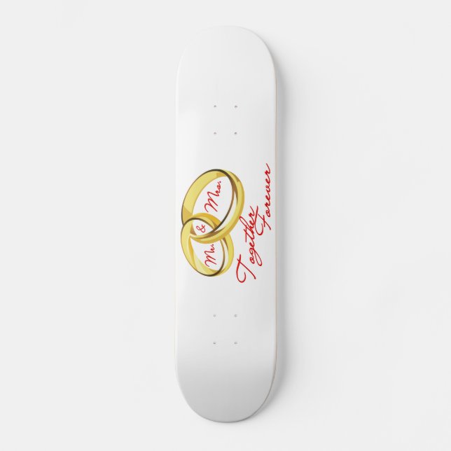 Mr & Mrs Together Forever Wedding Rings Skateboard (Front)