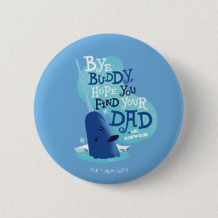 Mr. Narwhal By Buddy, I Hope You Find Your Dad 6 Cm Round Badge