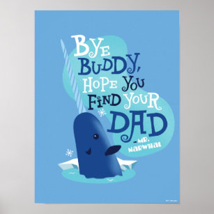 Mr. Narwhal   By Buddy, I Hope You Find Your Dad Poster