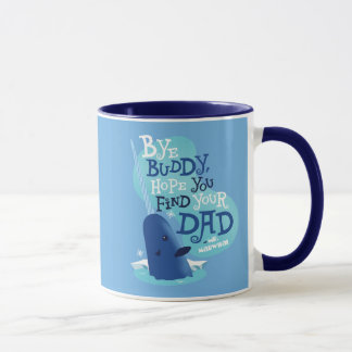Mr. Narwhal | Bye Buddy, I Hope You Find Your Dad Mug