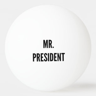 mr. President Funny College Humour Beer Pong  Ping Pong Ball