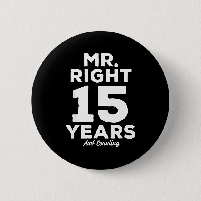 Mr. Right 15 Years Wedding Anniversary Funny Match 6 Cm Round Badge (Front)