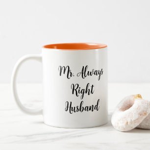 Mr. Right and Mr. Always Right Husband  Two-Tone Coffee Mug