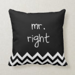 mr. right cushion<br><div class="desc">Mr. Right pillow with black and white chevron.
Custom colour request accepted. Click the contact link above to send me a message.
Mrs Always Right Pillows</div>