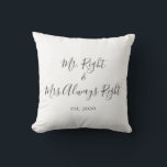 Mr. Right & Mrs. Always Right Pillow for Couples<br><div class="desc">Mr. and Mrs. throw pillow personalised with the year of the wedding makes a cute wedding or anniversary gift.</div>