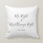 Mr. Right & Mrs. Always Right Pillow for Couples<br><div class="desc">Mr. and Mrs. throw pillow personalised with the year of the wedding makes a cute wedding or anniversary gift.</div>