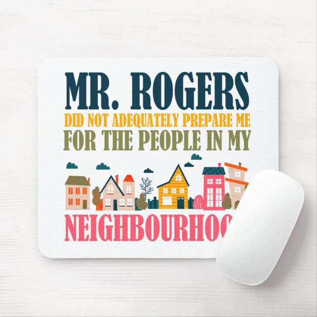 Mr Rogers Didn't Prepare Me In My Neighbourhood Mouse Mat (With Mouse)
