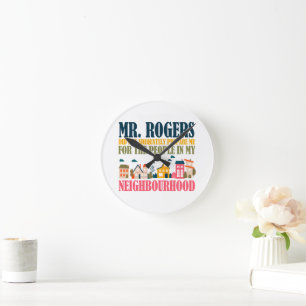 Mr Rogers Didn't Prepare Me In My Neighbourhood Round Clock