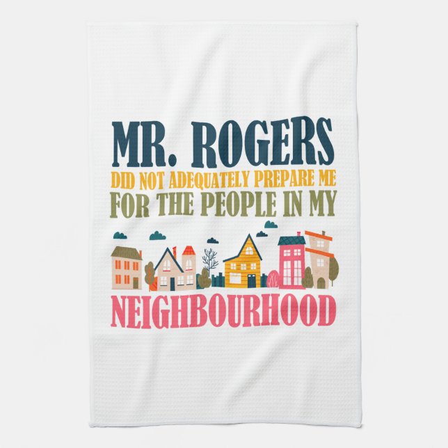 Mr Rogers Didn't Prepare Me In My Neighbourhood Tea Towel (Vertical)
