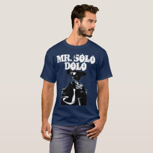 Mr. Solo Dolo T-Shirt