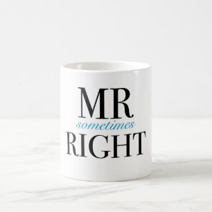 Mr Sometimes Right Classic White Mug