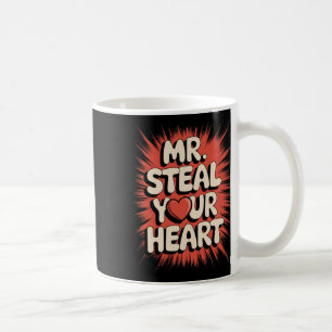 Mr. Steal Your Heart Funny Husnd Boyfriend Valenti Coffee Mug