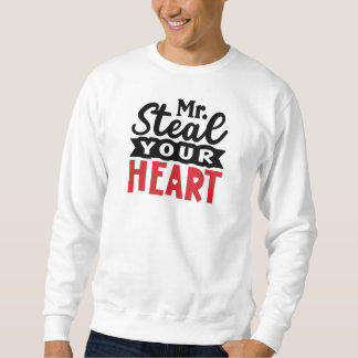 Mr Steal Your Heart Valentines Day Men Sweatshirt