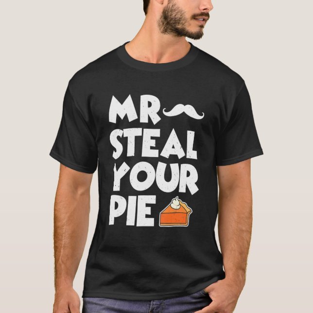 Mr Steal Your Pie Funny Thanksgiving Pumpkin Pie L T-Shirt (Front)