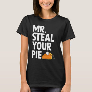 Mr Steal Your Pie Thanksgiving T-Shirt