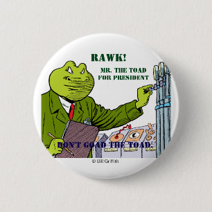 Mr. The Toad For President button