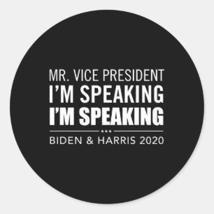 Mr. Vice President I'm Speaking I'm Speaking Anti- Classic Round Sticker