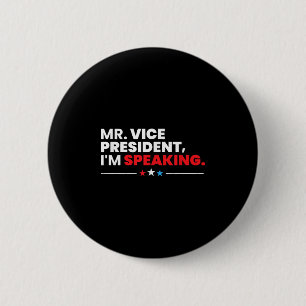 Mr Vice President Im Speaking Shirt 2020 Debate Qu 6 Cm Round Badge
