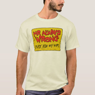 mr wrong... T-Shirt