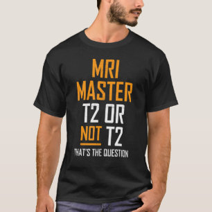 Mri Master Technologist Mri Tech Apparel T-Shirt