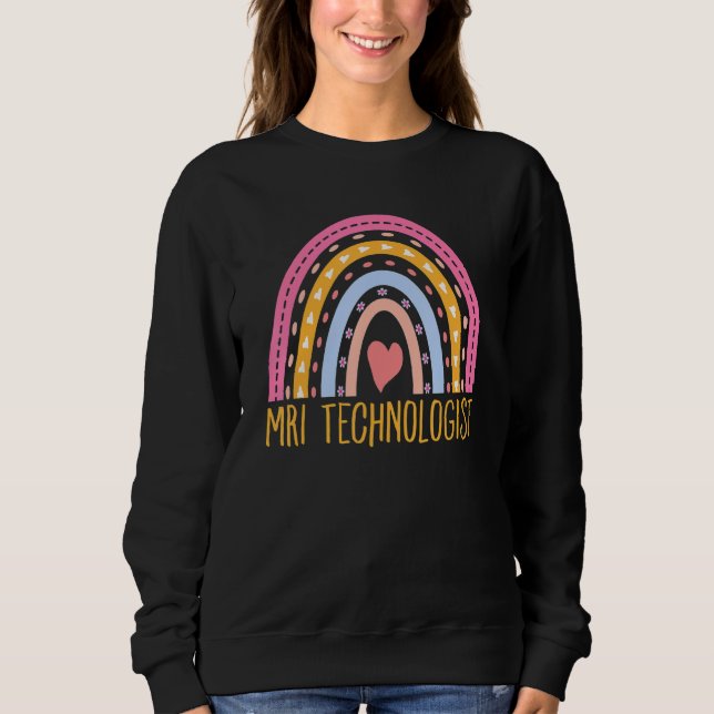 MRI Radiology Radiologic Rainbow Technologist MRI  Sweatshirt (Front)