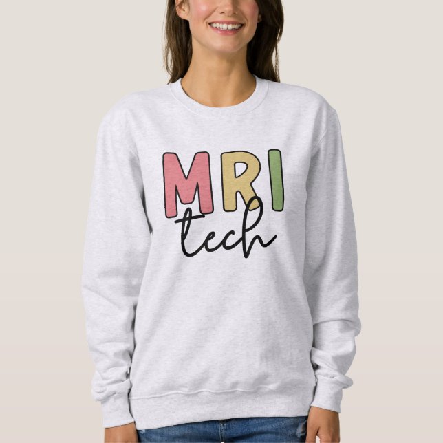 MRI Tech | MRI Technologist Radiology Technician Sweatshirt (Front)