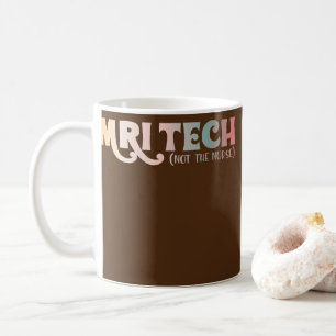 MRI Tech Not The Nurse Funny MRI Technologist Tee Coffee Mug