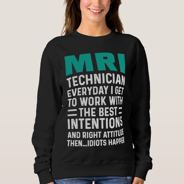 MRI Technician Work Tech Technologist Sweatshirt (Front)