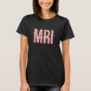 MRI Technologist Radiologic Tech X Ray Technologis T-Shirt