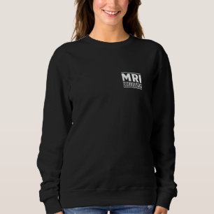 MRI Technologist Radiology MRI Tech Radiologist Me Sweatshirt