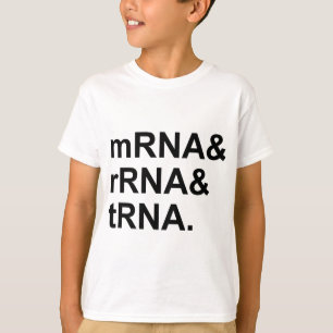 mRNA rRNA tRNA Types of RNA T-Shirt